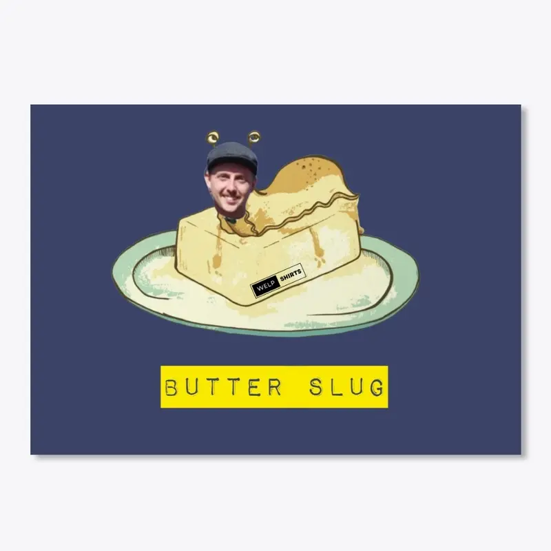 Butter Slug